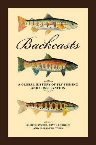 『Backcasts: A Global History of Fly Fishing and Conservation』